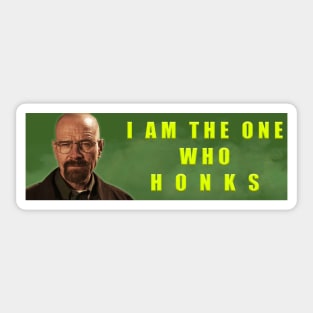 I AM THE ONE WHO HONKS! Sticker